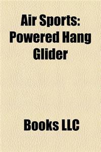 Air Sports: Hang Gliding, Paragliding, Aerobatics, Ultralight Aviation, Kitesurfing, Powered Hang Glider, Ultralight Trike