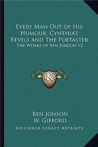 Every Man Out of His Humour, Cynthia's Revels and the Poetaster: The Works of Ben Jonson V2
