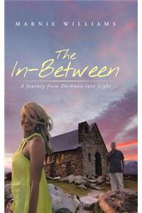 The In-Between: A Journey from Darkness Into Light