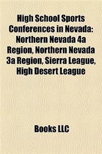 High School Sports Conferences in Nevada: Northern Nevada 4a Region, Northern Nevada 3a Region, Sierra League, High Desert League