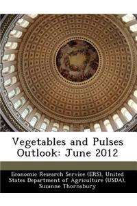 Vegetables and Pulses Outlook: June 2012