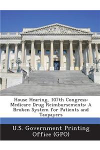 House Hearing, 107th Congress: Medicare Drug Reimbursements: A Broken System for Patients and Taxpayers