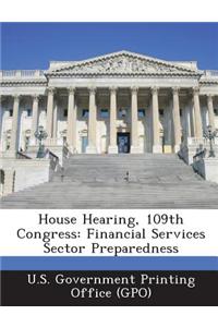 House Hearing, 109th Congress: Financial Services Sector Preparedness