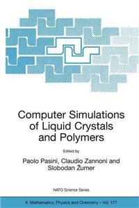 Computer Simulations of Liquid Crystals and Polymers: Proceedings of the NATO Advanced Research Workshop on Computational Methods for Polymers and Liq