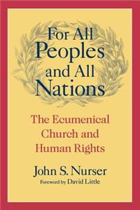 For All Peoples and All Nations: The Ecumenical Church and Human Rights
