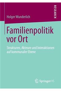 Familienpolitik VOR Ort: Strukturen, Akteure Und Interaktionen Auf Kommunaler Ebene