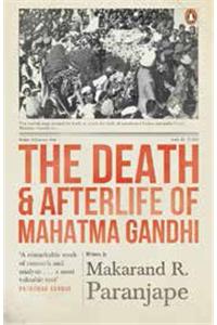 The Death and Afterlife of Mahatma Gandhi