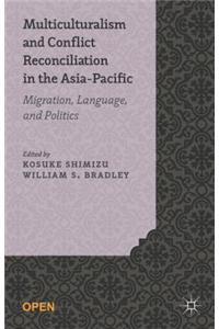 Multiculturalism and Conflict Reconciliation in the Asia-Pacific: Migration, Language and Politics