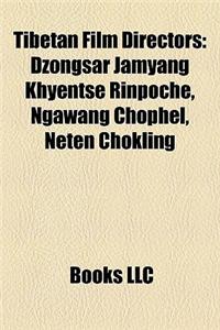 Tibetan Film Directors: Dzongsar Jamyang Khyentse Rinpoche, Ngawang Chophel, Neten Chokling