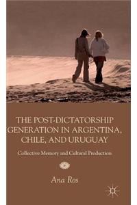 The Post-Dictatorship Generation in Argentina, Chile, and Uruguay: Collective Memory and Cultural Production