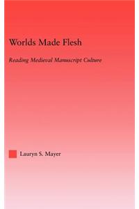 Worlds Made Flesh: Chronicle Histories and Medieval Manuscript Culture