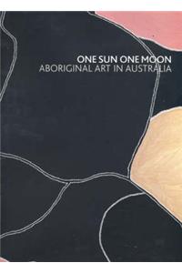 One Sun One Moon: Aboriginal Art in Australia