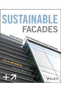 Sustainable Facades: Design Methods for High-Performance Building Envelopes