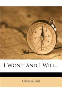 I Won't and I Will...
