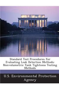 Standard Test Procedures for Evaluating Leak Detection Methods: Nonvolumetric Tank Tightness Testing Methods