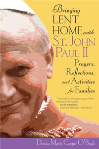 Bringing Lent Home with St. John Paul II: Prayers, Reflections, and Activities for Families