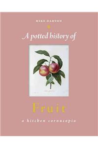 A Potted History of Fruit: A Kitchen Cornucopia