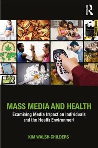 Mass Media and Health: Examining Media Impact on Individuals and the Health Environment