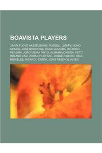 Boavista Players: Jimmy Floyd Hasselbaink, Russell Latapy, Nuno Gomes, Jose Bosingwa, Hugo Almeida, Ricardo Pereira, Joao Vieira Pinto