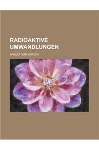 Radioaktive Umwandlungen