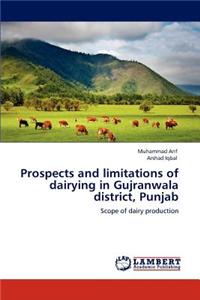 Prospects and Limitations of Dairying in Gujranwala District, Punjab