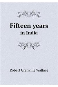 Fifteen Years in India