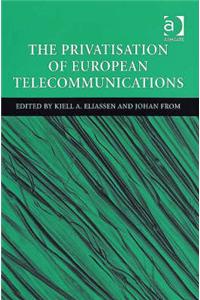 The Privatisation of European Telecommunications