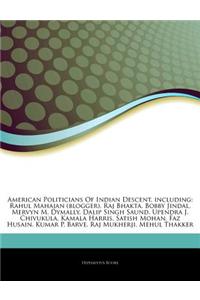 Articles on American Politicians of Indian Descent, Including: Rahul Mahajan (Blogger), Raj Bhakta, Bobby Jindal, Mervyn M. Dymally, Dalip Singh Saund