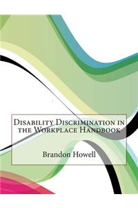 Disability Discrimination in the Workplace Handbook