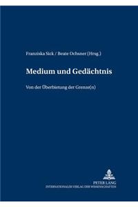 Medium Und Gedaechtnis: Von Der Ueberbietung Der Grenze(n)
