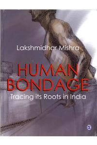 Human Bondage: Tracing Its Roots in India