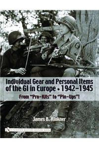 Individual Gear and Personal Items of the GI in Europe: 1942-1945