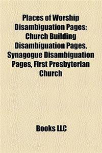 Places of Worship Disambiguation Pages: Church Building Disambiguation Pages, Synagogue Disambiguation Pages, First Presbyterian Church