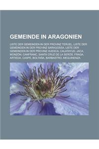 Gemeinde in Aragonien: Liste Der Gemeinden in Der Provinz Teruel, Liste Der Gemeinden in Der Provinz Saragossa, Liste Der Gemeinden in Der Pr
