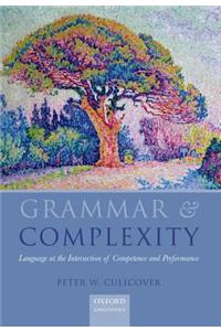 Grammar and Complexity: Language at the Intersection of Competence and Performance
