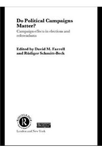 Do Political Campaigns Matter?: Campaign Effects in Elections and Referendums