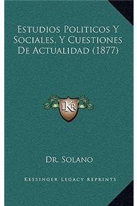 Estudios Politicos y Sociales, y Cuestiones de Actualidad (1877)