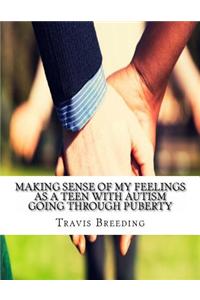 Making Sense of My Feelings As a Teen With Autism Going Through Puberty