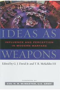 Ideas as Weapons: Influence and Perception in Modern Warfare