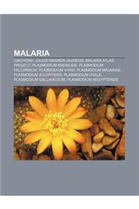 Malaria: Cinchona, Julius Wagner-Jauregg, Malaria Atlas Project, Plasmodium Knowlesi, Plasmodium Falciparum, Plasmodium Vivax