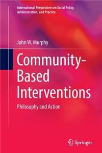 Community-Based Interventions: Philosophy and Action