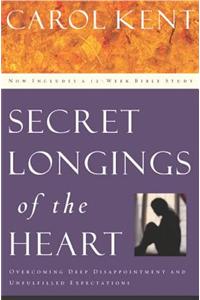 Secret Longings of the Heart: Overcoming Deep Disappointment and Unfulfilled Expectations