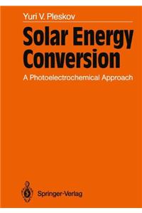 Solar Energy Conversion: A Photoelectrochemical Approach