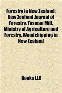 Forestry in New Zealand: New Zealand Journal of Forestry, Tasman Mill, Ministry of Agriculture and Forestry, Woodchipping in New Zealand