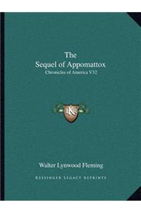 The Sequel of Appomattox: Chronicles of America V32