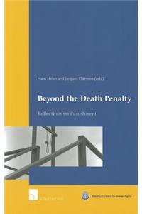 Beyond the Death Penalty: Reflections on Punishment