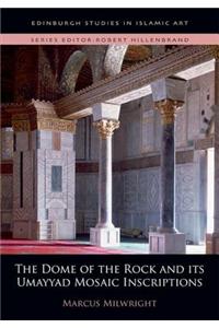 The Dome of the Rock and Its Umayyad Mosaic Inscriptions