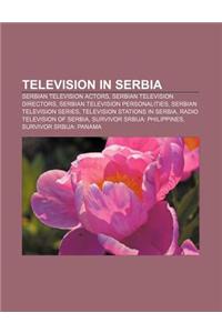 Television in Serbia: Serbian Television Actors, Serbian Television Directors, Serbian Television Personalities, Serbian Television Series