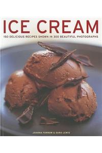 Ice Cream: 150 Delicious Recipes Shown in 300 Beautiful Photographs