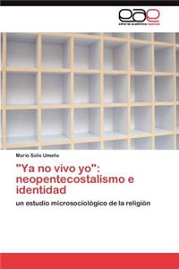 YA No Vivo Yo: Neopentecostalismo E Identidad